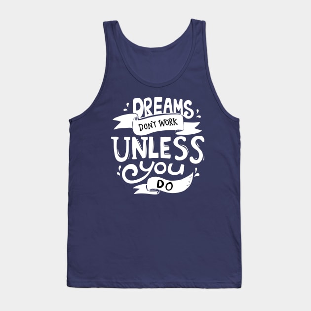 "dreams don't work unless you do" Black | Urban Finery Tank Top by uppermosteN